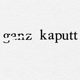 ganzkaputt